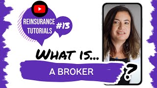 ✅ What is a broker  Reinsurance tutorials 13 [upl. by Roda]