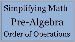 PreAlgebra Lesson 1 Order of Operations Simplifying Math [upl. by Aihsikal310]