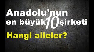 Anadolunun en büyük 10 şirketi ve arkalarındaki aileler [upl. by Lavinie94]