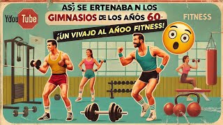 Así se Entrenaba en los Gimnasios de los Años 60 ¡Un Viaje al Pasado del Fitness 😱 [upl. by Jenna]