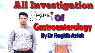 All Investigation of Gastroenterology by Dr Raghib Asfak for FCPS P1MRCP P1 Residency Exam [upl. by Enial]