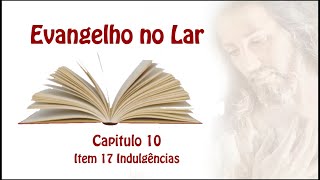 Evangelho no Lar Capítulo 10 Item 17 [upl. by Saucy]