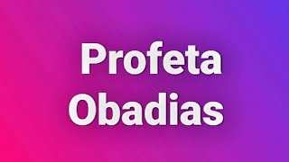 Obadias ou Abdias 1 parte 2° Profecias contra Edom Esaú 🕎🛐 [upl. by Liebowitz129]