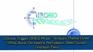 Chrono Trigger SNES Music  Schalas Theme 1950s Rock Cover Version Two [upl. by Terr]