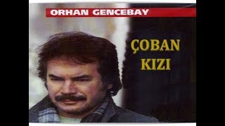 ORHAN GENCEBAY  ÇOBAN KIZI [upl. by Hawger]