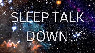 Sleep Talk Down Guided Meditation Fall Asleep Faster with Sleep Music amp Spoken Word Hypnosis [upl. by Danby852]