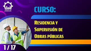 CURSO RESIDENCIA Y SUPERVISIÓN DE OBRAS PÚBLICAS  SESIÓN 01 [upl. by Enilrem]