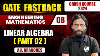 Engineering Mathematics 08  Linear Algebra Part 02  All Branches  GATE 2024 Crash Course [upl. by Noteek]