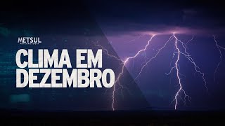 Como será o clima em dezembro  METSUL [upl. by Claudette]