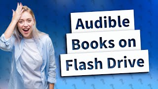 Can I download an Audible book to a flash drive [upl. by Areyk]