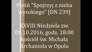 Spojrzyj z nieba wysokiego DN 239 [upl. by Sauls]