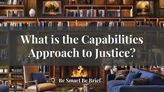 Amartya Sen Martha Nussbaum Capabilities Approach to Justice  brief summary for you to be smart [upl. by Peg]