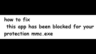 fix this app has been blocked for your protection mmcexe [upl. by Victoria]