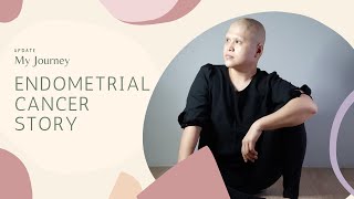 MY ENDOMETRIAL CANCER STORY [upl. by Namrac]