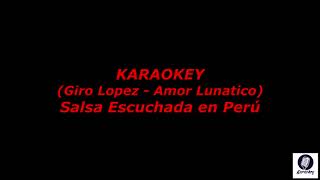 Giro Lopez  Amor Lunatico  Karaokey Salsa [upl. by Ermine882]