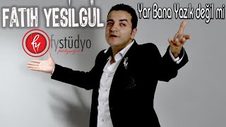 Fatih  Ufuk YEŞİLGÜL  Bana Yazık Değil mi [upl. by Araihc331]