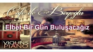 Cafe De Beyoğlu  Elbet Bir Gün Buluşacağız Official Audio [upl. by Prospero]