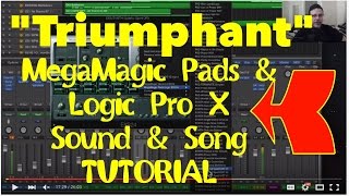 MegaMagic Pads quotTriumphantquot Logic Pro X Demo Walkthru [upl. by Treblah]