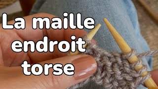 La maille endroit torse [upl. by Qerat]