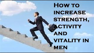 How to increase strength activity and vitality in men [upl. by Canada551]