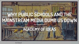 Why Public Schools and the Mainstream Media Dumb Us Down [upl. by Ahsyen]