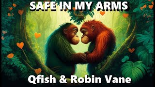 Qfish feat Robin Vane  Safe in My Arms Official Music Video [upl. by Fiona]