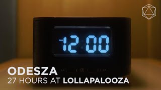 ODESZA 27 HOURS AT LOLLAPALOOZA [upl. by Nelaf]