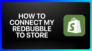 How To Connect My Redbubble To My Shopify Store Tutorial [upl. by Aivon]