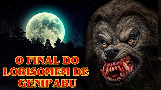 O LOBISOMEM DE GENIPABU PARTE FINAL [upl. by Ursala98]