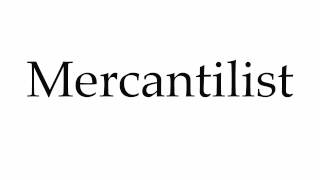 How to Pronounce Mercantilist [upl. by Jayme791]