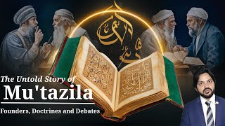 The Untold Story of the Muʿtazila Founders Doctrines and Debates  P1 [upl. by Nnaylime]