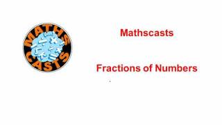 Fractions of numbers mathscast [upl. by Viridissa823]