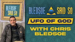 Episode 83 UFO of GOD with Chris Bledsoe  Bledsoe Said So [upl. by Jauch861]