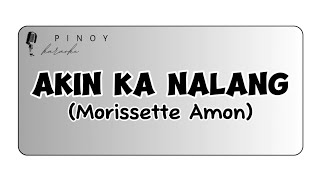 AKIN KA NALANG Morissette Amon Karaoke Version akinkanalang morissetteamon pinoykaraoke [upl. by Dombrowski261]