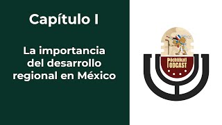 Capítulo I La importancia del desarrollo regional en México [upl. by Yennor]