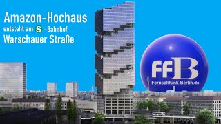 AmazonHochhaus entsteht am SBahnhof Warschauer Straße [upl. by Nedroj]