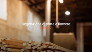 Regolazione di porte e finestre  Parte 2 [upl. by Blane]