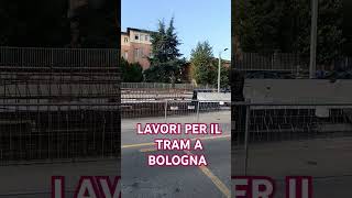 LAVORI PER IL TRAM A BOLOGNA lavori tram bologna news [upl. by Eeimaj]