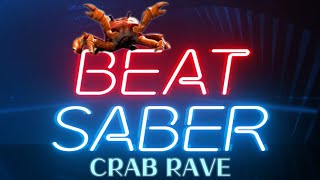 Crab Rave in Beat Saber [upl. by Evaleen372]