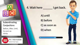 Grammar Quiz  Subordinate Conjunctions Before After As soon as until while  BlackSight [upl. by Hermosa]