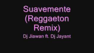 Suavemente Reggaeton Remix  Dj Jiawan ft Dj Jayant [upl. by Cianca]