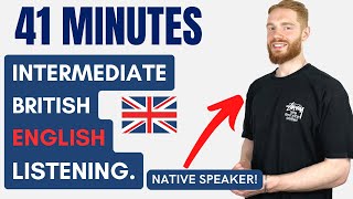 41 Minutes of Intermediate British English Listening Practice with a Native Speaker  British Accent [upl. by Rozella]