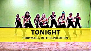 quotTonightquot  TobyMac feat John Cooper  Dance Fitness  REFIT® Revolution [upl. by Notecnirp450]