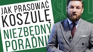 Jak prasować koszulę  NIEZBĘDNY poradnik dla każdego mężczyzny [upl. by Norrad812]