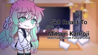 sk8 react to mitsuri kanroji sk8 x demon slayer matchablossom future child part 16 [upl. by Hermione137]