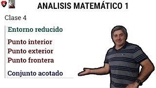 ANALISIS MATEMÁTICO 1 CLASE 4 ENTORNO REDUCIDO PUNTO INTERIOR PUNTO EXTERIOR PUNTO FRONTERA [upl. by Enyallij]