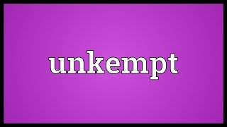 Unkempt Meaning [upl. by Victoria]