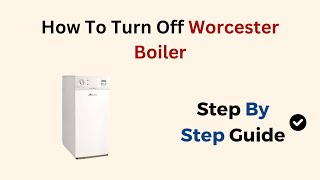 How To Turn Off Worcester Boiler [upl. by Vitalis567]