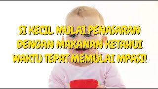 🔥Si Kecil Mulai Penasaran dengan Makanan Ketahui Waktu Tepat Memulai MPASI [upl. by Silvester]