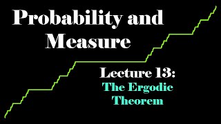 Probability and Measure Lecture 13 The Ergodic Theorem [upl. by Sarat]